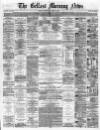 Belfast Morning News Saturday 23 April 1864 Page 1