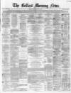 Belfast Morning News Monday 04 July 1864 Page 1