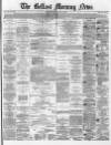 Belfast Morning News Monday 11 July 1864 Page 1