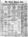 Belfast Morning News Tuesday 22 November 1864 Page 1