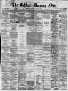 Belfast Morning News Saturday 14 January 1865 Page 1