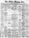 Belfast Morning News Thursday 23 February 1865 Page 1