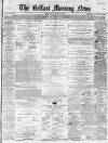 Belfast Morning News Friday 09 June 1865 Page 1