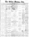 Belfast Morning News Thursday 06 July 1865 Page 1
