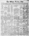 Belfast Morning News Monday 09 January 1871 Page 1