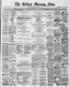 Belfast Morning News Monday 25 December 1871 Page 1