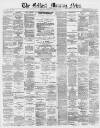 Belfast Morning News Saturday 25 January 1879 Page 1
