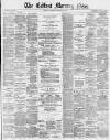 Belfast Morning News Thursday 13 February 1879 Page 1