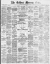 Belfast Morning News Wednesday 19 February 1879 Page 1
