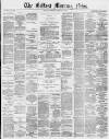 Belfast Morning News Thursday 20 February 1879 Page 1