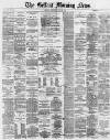 Belfast Morning News Thursday 24 July 1879 Page 1