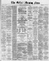 Belfast Morning News Saturday 20 September 1879 Page 1