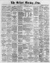 Belfast Morning News Tuesday 25 May 1880 Page 1