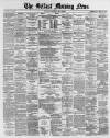 Belfast Morning News Wednesday 26 May 1880 Page 1