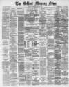 Belfast Morning News Thursday 06 January 1881 Page 1
