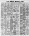 Belfast Morning News Wednesday 02 February 1881 Page 1