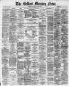 Belfast Morning News Saturday 23 April 1881 Page 1