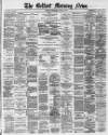 Belfast Morning News Wednesday 27 April 1881 Page 1