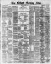 Belfast Morning News Thursday 26 May 1881 Page 1