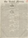 Kendal Mercury Saturday 09 August 1834 Page 1