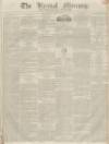 Kendal Mercury Saturday 23 August 1834 Page 1