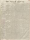 Kendal Mercury Saturday 30 August 1834 Page 1