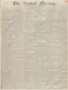 Kendal Mercury Saturday 18 October 1834 Page 1