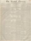 Kendal Mercury Saturday 25 October 1834 Page 1