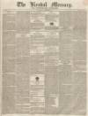 Kendal Mercury Saturday 22 November 1834 Page 1