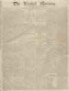 Kendal Mercury Saturday 31 January 1835 Page 1