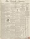 Kendal Mercury Saturday 09 January 1836 Page 1