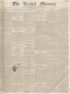 Kendal Mercury Saturday 09 April 1836 Page 1
