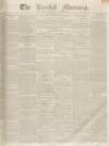 Kendal Mercury Saturday 16 April 1836 Page 1