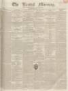 Kendal Mercury Saturday 07 May 1836 Page 1