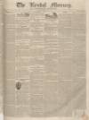Kendal Mercury Saturday 11 June 1836 Page 1