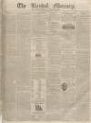 Kendal Mercury Saturday 06 August 1836 Page 1