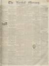 Kendal Mercury Saturday 19 November 1836 Page 1