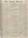 Kendal Mercury Saturday 10 December 1836 Page 1