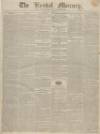 Kendal Mercury Saturday 07 January 1837 Page 1