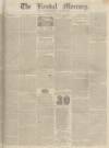 Kendal Mercury Saturday 27 May 1837 Page 1