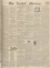 Kendal Mercury Saturday 26 August 1837 Page 1