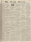 Kendal Mercury Saturday 02 September 1837 Page 1
