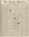 Kendal Mercury Saturday 14 December 1839 Page 1