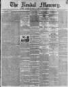 Kendal Mercury Saturday 01 February 1840 Page 1