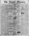 Kendal Mercury Saturday 21 March 1840 Page 1