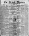 Kendal Mercury Saturday 11 April 1840 Page 1