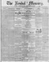 Kendal Mercury Saturday 23 May 1840 Page 1