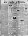 Kendal Mercury Saturday 01 August 1840 Page 1