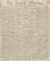 Kendal Mercury Saturday 08 January 1842 Page 1