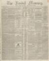 Kendal Mercury Saturday 05 February 1842 Page 1
